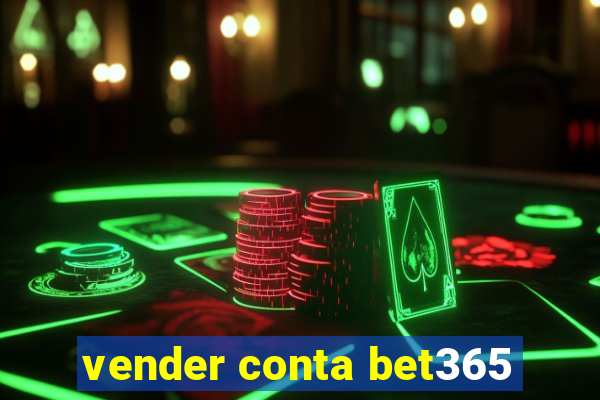 vender conta bet365